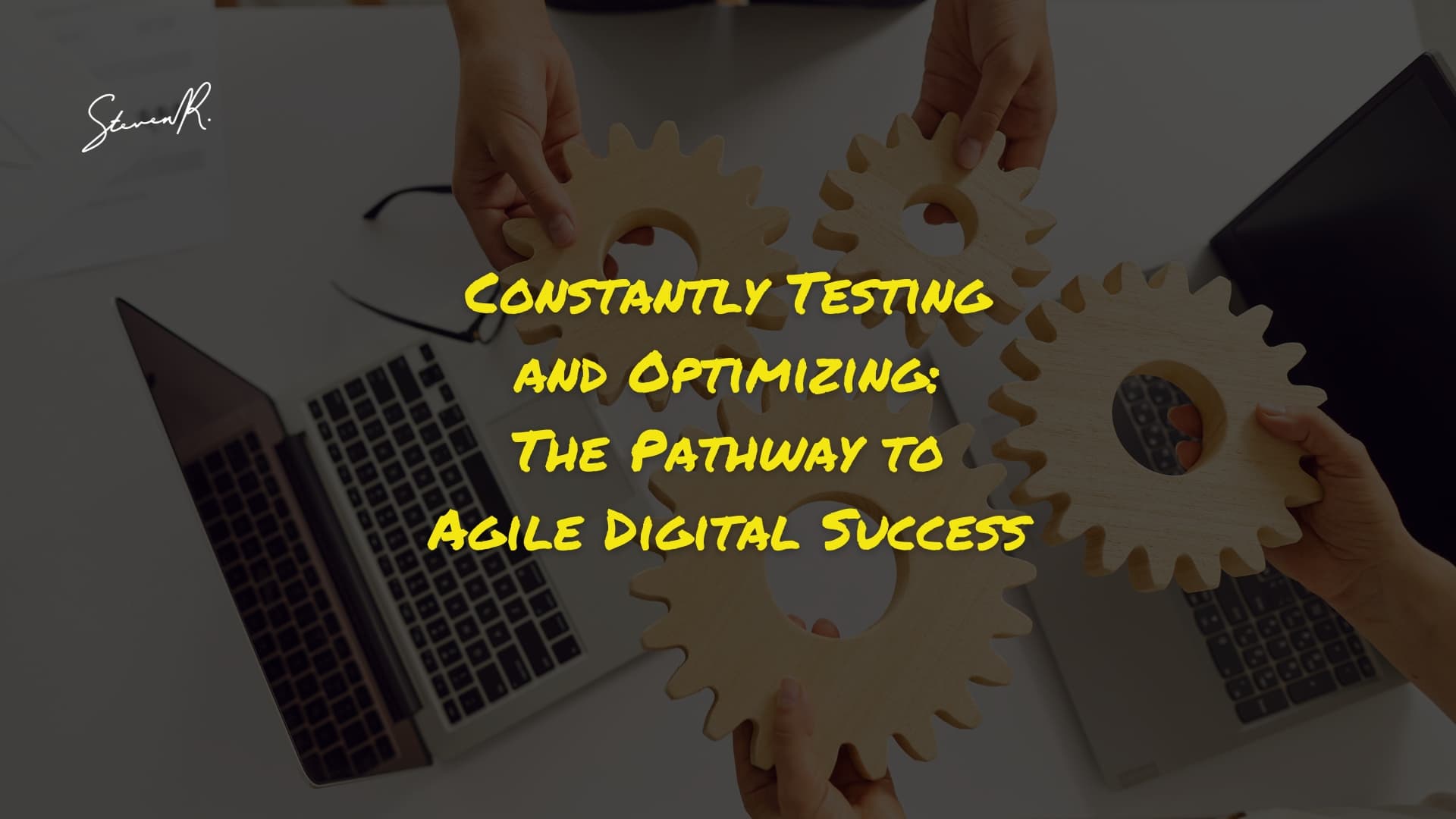 Constantly Testing and Optimizing: The Pathway to Agile Digital Success