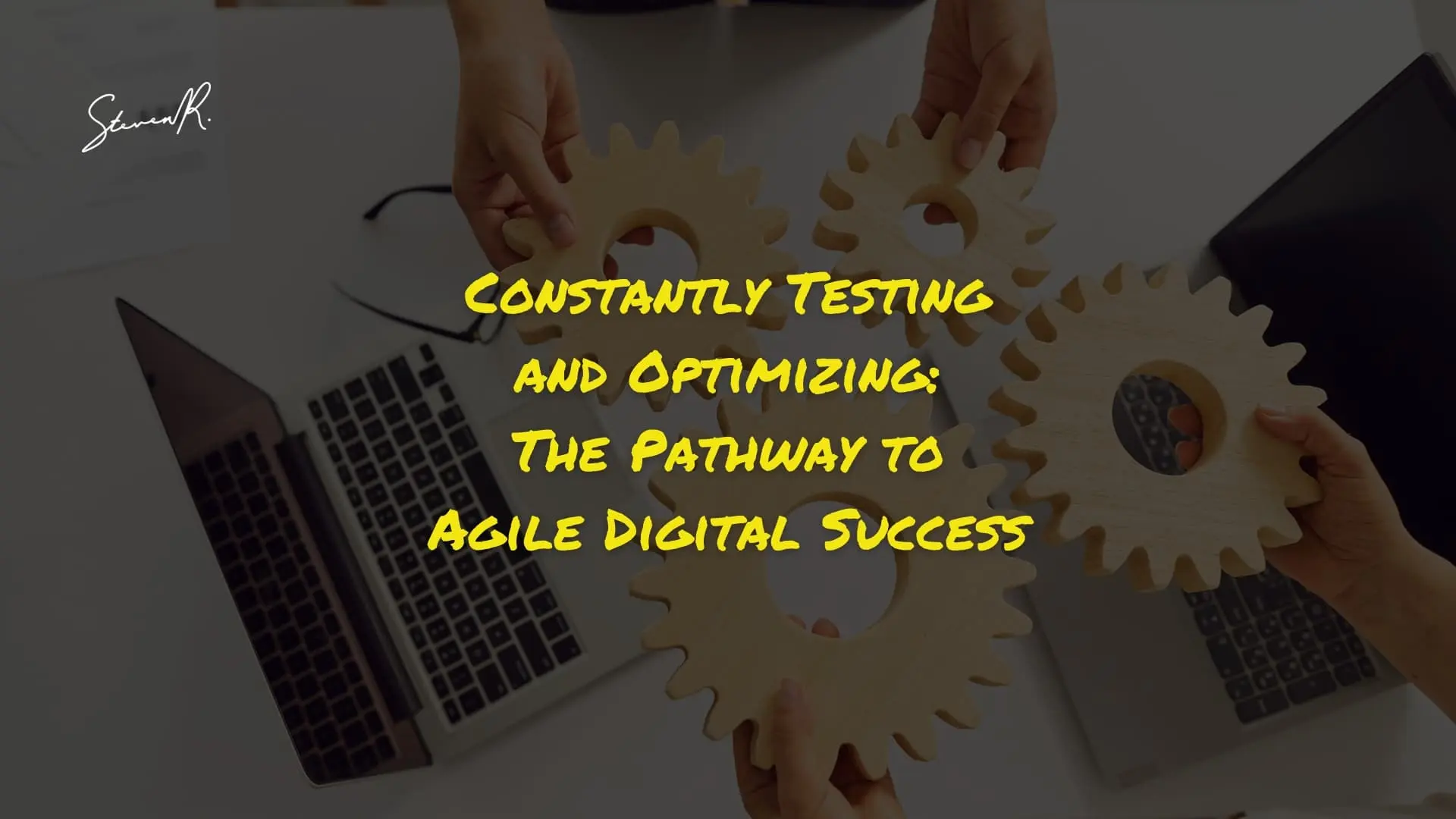 Constantly Testing and Optimizing: The Pathway to Agile Digital Success