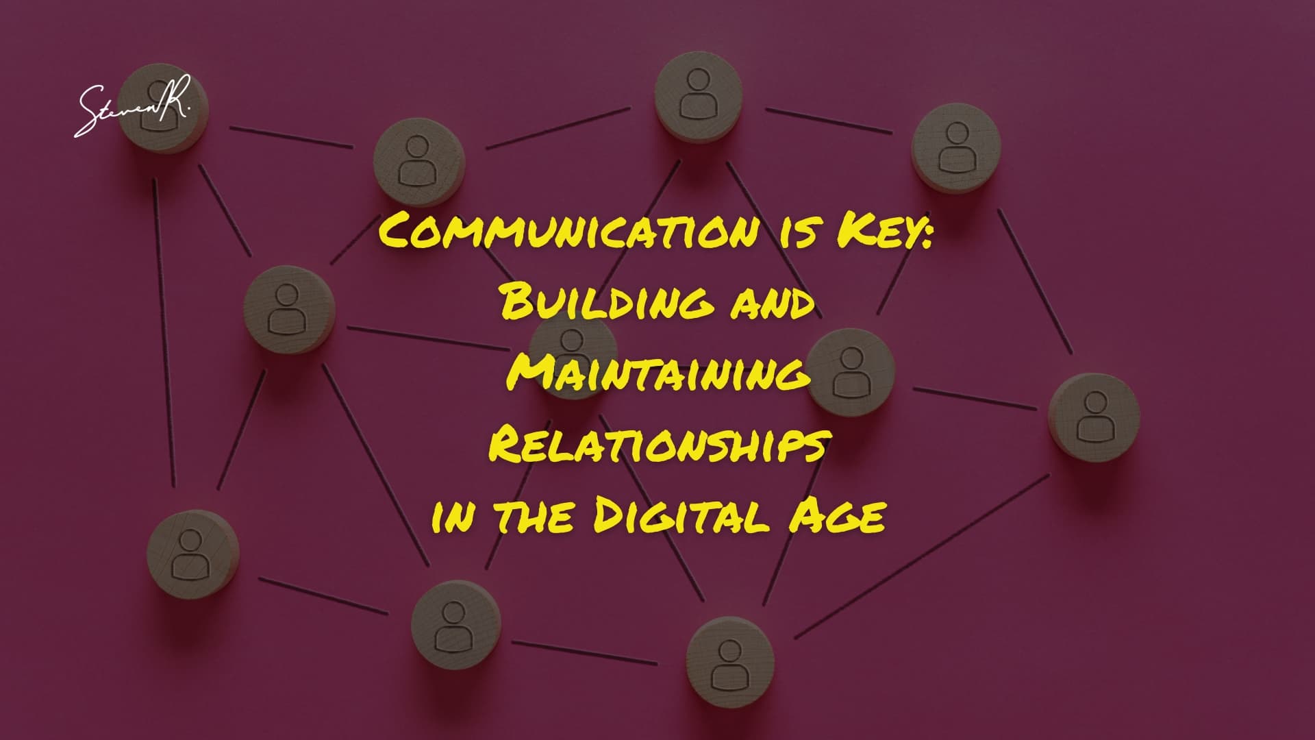 Communication is Key: Building and Maintaining Relationships in the Digital Age