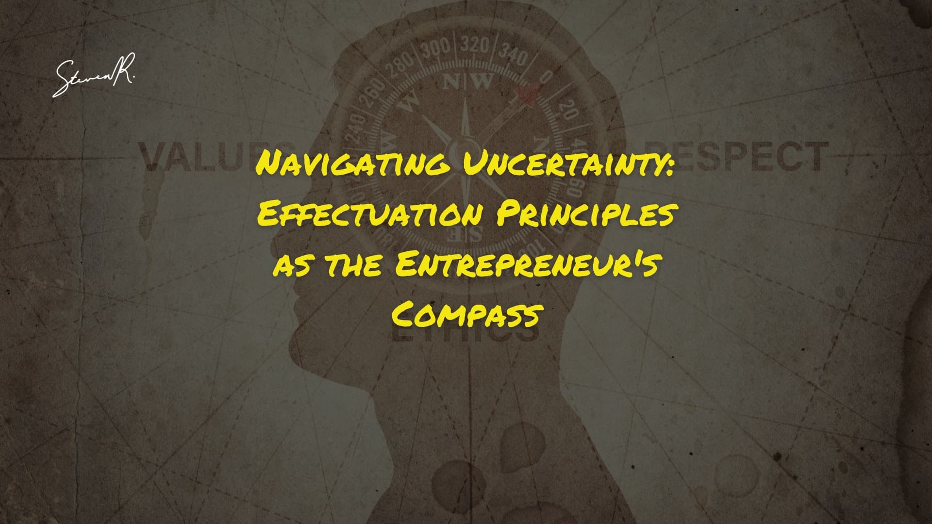 Navigating Uncertainty: Effectuation Principles as the Entrepreneur's Compass